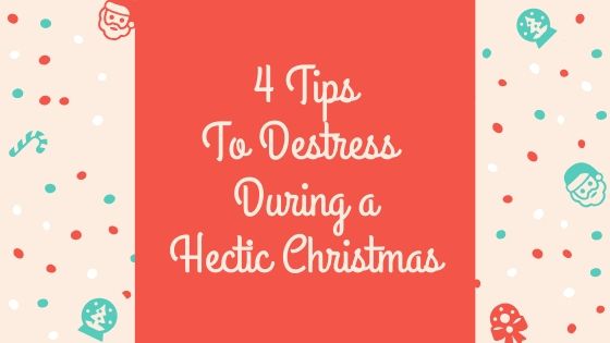 4 Tips To Destress During A Hectic Christmas